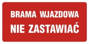 Tablica ostrzegawczo - informacyjna Brama wjazdowa - nie zastawiać 20x40cm, na płycie sztywnej 