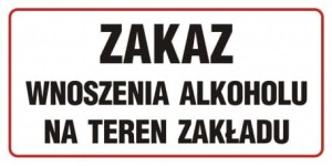 Zakaz wnoszenia alkoholu na teren zakładu 30x60cm, na płycie sztywnej 