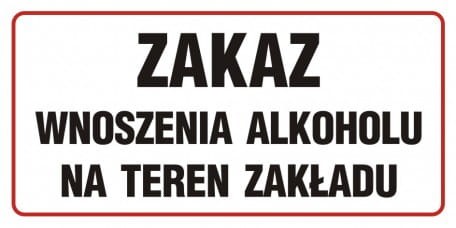 Zakaz wnoszenia alkoholu na teren zakładu 30x60cm, na płycie sztywnej 