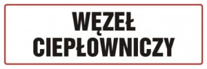 Tablica ostrzegawczo - informacyjna węzeł ciepłowniczy 10x30cm, na płycie sztywnej 