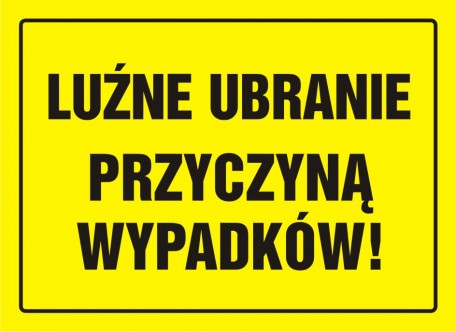Znak luźne ubranie przyczyną wypadków 25,5x35cm, płyta sztywna