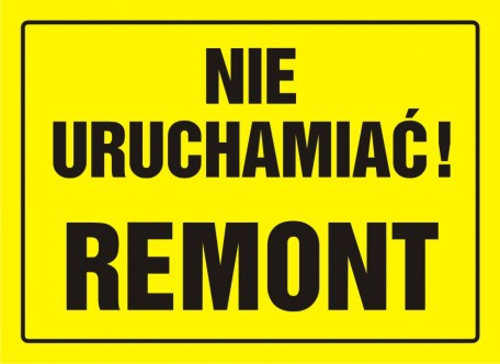 Znak nie uruchamiać! remont 25,5x35cm, płyta sztywna