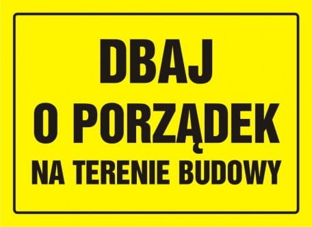 Znak dbaj o porządek na terenie budowy 24x33cm, płyta sztywna