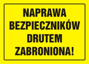 Znak naprawa bezpieczników drutem zabroniona 25,5x35cm, płyta sztywna