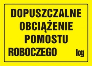 Znak dopuszczalne obciążenie pomostu roboczego ... kg 24x33cm, płyta sztywna