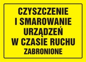 Znak czyszczenie i smarowanie urządzeń w czasie ruchu zabronione 24x33cm, płyta sztywna