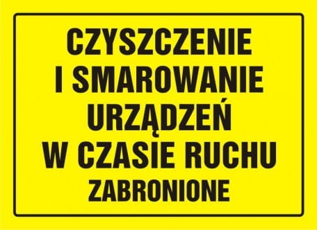 Znak czyszczenie i smarowanie urządzeń w czasie ruchu zabronione 24x33cm, płyta sztywna
