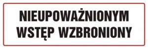 Tablica ostrzegawczo - informacyjna nieupoważnionym wstęp wzbroniony 10x30cm, na płycie sztywnej 