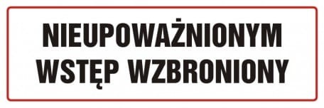 Tablica ostrzegawczo - informacyjna nieupoważnionym wstęp wzbroniony 10x30cm, na płycie sztywnej 
